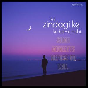 Pal zindagi ke kat-te nahi.