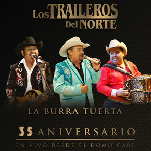 La burra tuerta (35 Aniversario En Vivo desde el Domo Care)