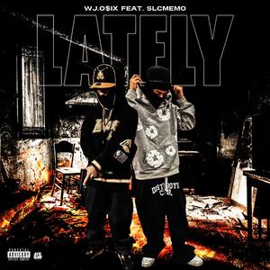 wj.o$ix X SlcMemo - Lately (Explicit)