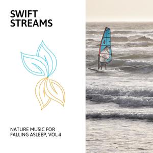Swift Streams - Nature Music for Falling Asleep, Vol.4