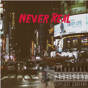 Never Real (Explicit)