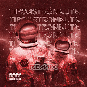 Tipo Astronauta (Remix) [Explicit]