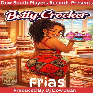 Betty Crocker (feat. Frias) (Explicit)