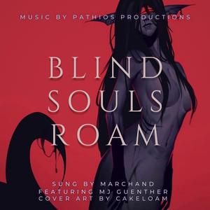 Blind Souls Roam (feat. Marchand Steenkamp & MJ Guenther)