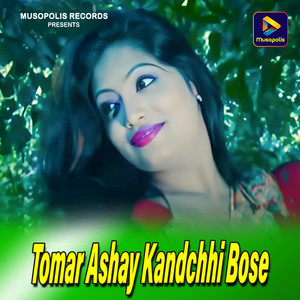 Tomar Ashay Kandchhi Bose