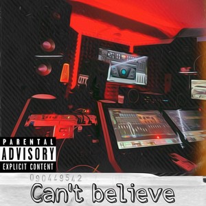 Can't Believe (Explicit)