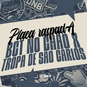 Placa Raspada Bct no Chão x Tropa de São Carlos (Explicit)