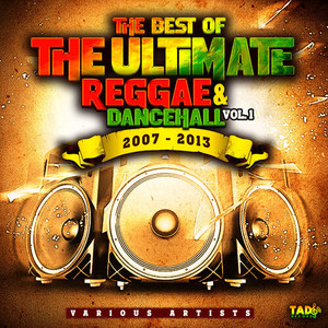 The Best of The Ultimate Reggae & Dancehall, Vol. 2 2007-2013 (Edit) [Explicit]