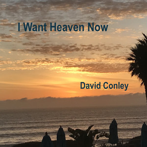 I Want Heaven Now