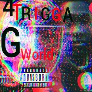 4Trigga GWorld (Explicit)