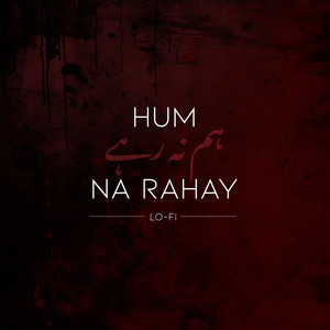 Hum Na Rahay (Lo-fi Version)