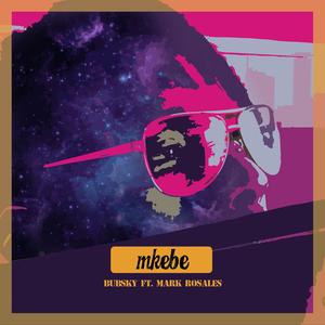 Mkebe (feat. Mark Rosales) [Explicit]