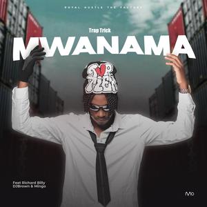 Mwanama (feat. Richard Billy, DJBROWN MW & Eli Mingo)