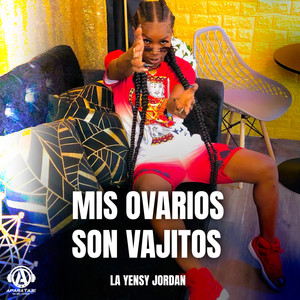 Mis Ovarios Son Bajitos (Explicit)