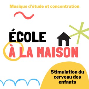 École à la maison - Musique d'étude et concentration, stimulation du cerveau des enfants