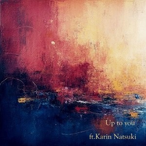 Up to you (feat. 夏色花梨)