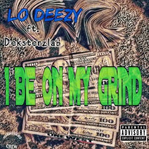 I Be On My Grind (feat. Deksterzlab) [Explicit]