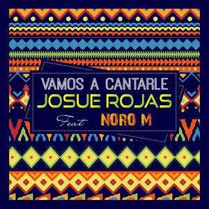Vamos a Cantarle(feat. Noro M)