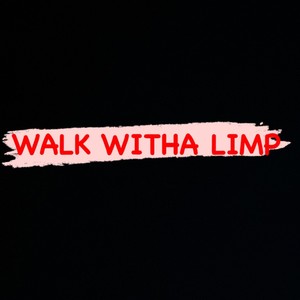 Walk witha Limp (Explicit)