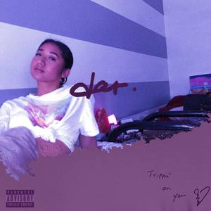 Trippin' on you (Explicit)