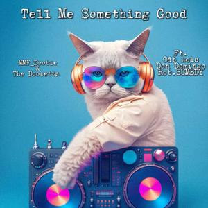 Tell Me Something Good (feat. ODB Kels, Don Domingo, Rob.SUMBDY & The Doobetts) (Explicit)