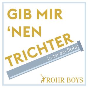 Gib mir 'nen Trichter (oder ein Rohr)