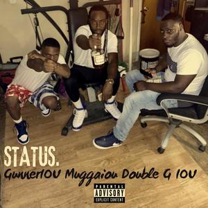 Status. (feat. GunnerIOU & Double G IOU) [Explicit]