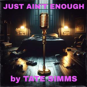 Just Ain't Enough