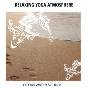 Relaxing Yoga Atmosphere - Ocean Water Sounds