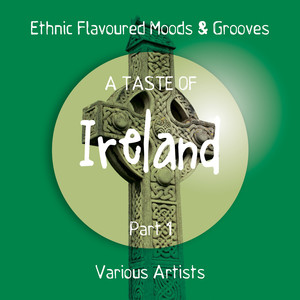 A Taste of Ireland, Pt. 1 (Celtic Flavoured Moods & Grooves)