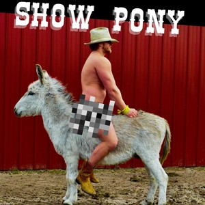 Show Pony (Explicit)