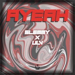 AYEAH (feat. ULV) [Explicit]