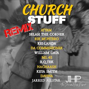 Church Stuff (feat. Davina, Nachaash, R.Q.Tek, Keya Smith, Da Commissioner, Rik Montero, Selah the Corner, ATTAM, Ms. 45, Kei-Landa & William Cata) (Remix)