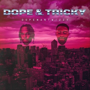 Dope & Tricky