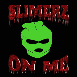 Slimerz on Me (Explicit)