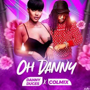 Oh Danny (feat. Colmix)