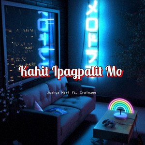 Kahit Ipagpalit Mo (Explicit)