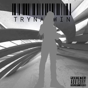 Tryna' Win (Explicit)