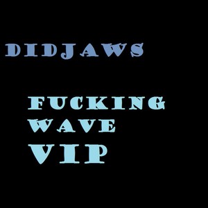 ****ing Wave (VIP) [Explicit]