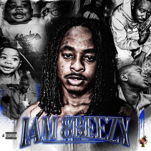 I am 8beezy (Explicit)