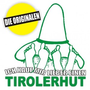 Ich kauf mir lieber einen Tirolerhut