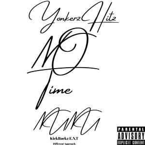 No Time by NuNu & Yonkerz Hitz KickRockz E.N.T Different Approach (feat. NuNu)