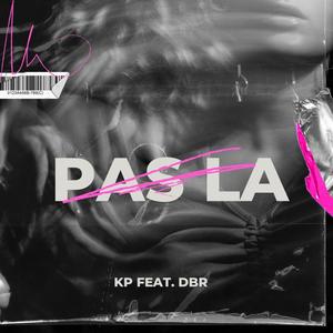 Pas là (feat. DBR) (Explicit)