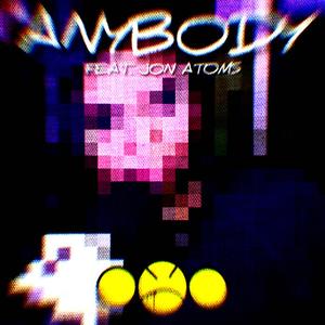 Anybody (feat. Jon Atoms & Cultxre) (Explicit)