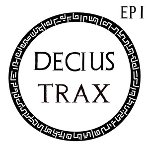 Decius Trax EP I (Explicit)