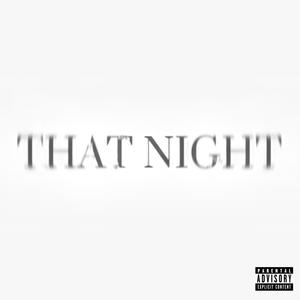 THAT NIGHT (Explicit)