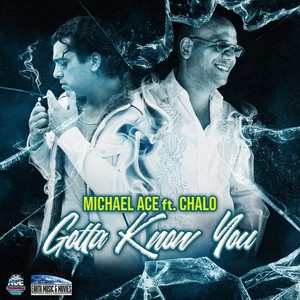 Gotta Know You (feat. Chalo)