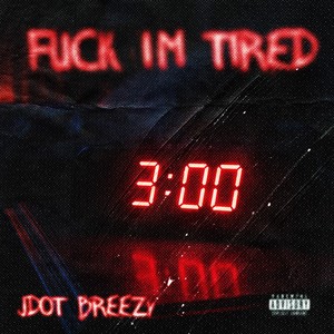 Fuck I'm Tired (Explicit)