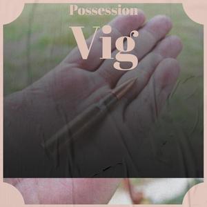 Possession Vig