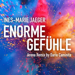 Enorme Gefühle (Arena Remix by Dario Caminita)